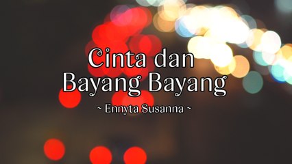 Ennyta Susanna - Cinta dan Bayang Bayang (Official Lyric Video)