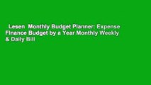 Lesen  Monthly Budget Planner: Expense Finance Budget by a Year Monthly Weekly & Daily Bill