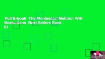 Full E-book  The Montessori Method: With Illustrations  Best Sellers Rank : #3
