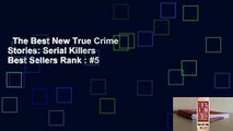 The Best New True Crime Stories: Serial Killers  Best Sellers Rank : #5