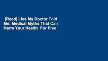 [Read] Lies My Doctor Told Me: Medical Myths That Can Harm Your Health  For Free