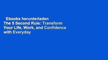 Ebooks herunterladen  The 5 Second Rule: Transform Your Life, Work, and Confidence with Everyday