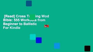 [Read] Cross Training Wod Bible: 555 Workouts from Beginner to Ballistic  For Kindle
