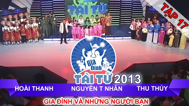 GIA ĐÌNH TÀI TỬ | mùa 2 | Hoài Thanh vs Nguyễn T Nhân vs Thu Thủy | Tập 17