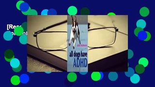 [Read] All Dogs Have ADHD  For Online