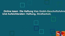 Online lesen  Die Haftung Von Gmbh-Geschaftsfuhrern Und Aufsichtsraten: Haftung, Strafbarkeit,