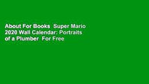 About For Books  Super Mario 2020 Wall Calendar: Portraits of a Plumber  For Free
