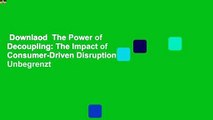 Downlaod  The Power of Decoupling: The Impact of Consumer-Driven Disruption  Unbegrenzt