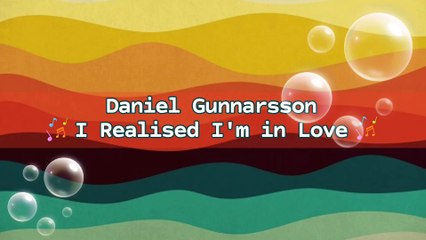 Daniel Gunnarsson - I Realised I'm in Love | Music Collection
