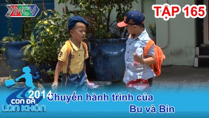 Hành trình Bé Bu, Bin | CON ĐÃ LỚN KHÔN | Tập 165