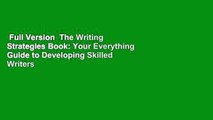 Full Version  The Writing Strategies Book: Your Everything Guide to Developing Skilled Writers