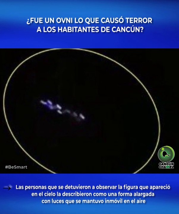 ¿FUE UN OVNI LO QUE CAUSÓ TERROR A LOS HABITANTES DE CANCÚN