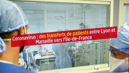 Coronavirus : des transferts de patients entre Lyon et Marseille vers l'Île-de-France