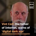 Internet Pioneer Dr Vint Cerf warns of a ‘digital dark age’