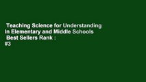 Teaching Science for Understanding in Elementary and Middle Schools  Best Sellers Rank : #3