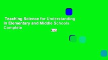 Teaching Science for Understanding in Elementary and Middle Schools Complete