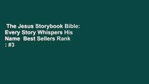 The Jesus Storybook Bible: Every Story Whispers His Name  Best Sellers Rank : #3
