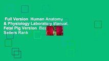 Full Version  Human Anatomy & Physiology Laboratory Manual, Fetal Pig Version  Best Sellers Rank