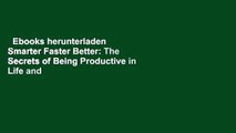 Ebooks herunterladen  Smarter Faster Better: The Secrets of Being Productive in Life and