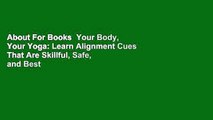 About For Books  Your Body, Your Yoga: Learn Alignment Cues That Are Skillful, Safe, and Best