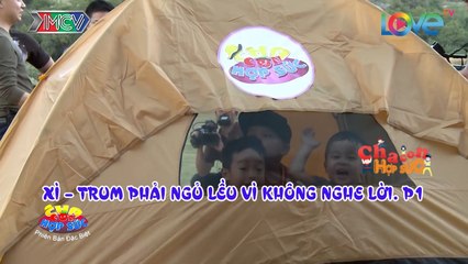 CCHS   XÌ – TRUM PHẢI NGỦ LỀU VÌ KHÔNG NGHE LỜI. P1