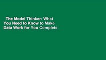 The Model Thinker: What You Need to Know to Make Data Work for You Complete