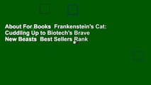 About For Books  Frankenstein's Cat: Cuddling Up to Biotech's Brave New Beasts  Best Sellers Rank