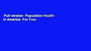 Full version  Population Health in America  For Free