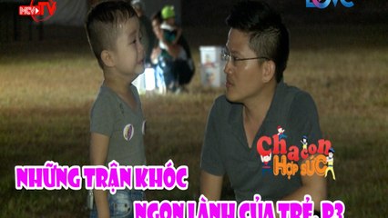 CCHS - NHỮNG TRẬN KHÓC NGON LÀNH CỦA TRẺ. P3