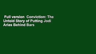 Full version  Conviction: The Untold Story of Putting Jodi Arias Behind Bars  For Kindle