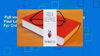 Full version  Radical Acceptance: Embracing Your Life With the Heart of a Buddha  For Online