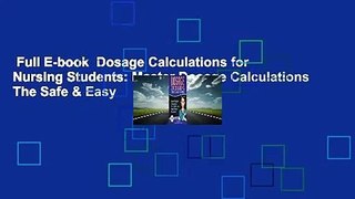 Full E-book  Dosage Calculations for Nursing Students: Master Dosage Calculations The Safe & Easy