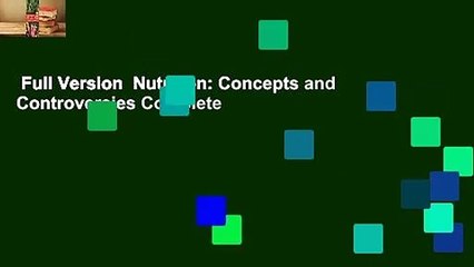 Full Version  Nutrition: Concepts and Controversies Complete