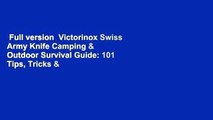 Full version  Victorinox Swiss Army Knife Camping & Outdoor Survival Guide: 101 Tips, Tricks &