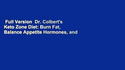 Download Video: Full Version  Dr. Colbert's Keto Zone Diet: Burn Fat, Balance Appetite Hormones, and Lose Weight