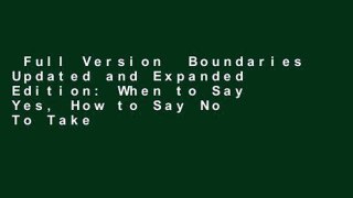 Full Version  Boundaries Updated and Expanded Edition: When to Say Yes, How to Say No To Take