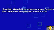 Downlaod  Globale Unternehmensgruppen: Geschichte Und Zukunft Des Europaischen Konzernrechts