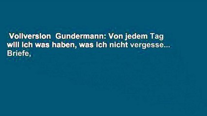Vollversion  Gundermann: Von jedem Tag will ich was haben, was ich nicht vergesse... Briefe,