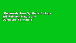 Regenesis: How Synthetic Biology Will Reinvent Nature and Ourselves  For Kindle