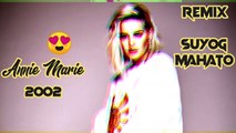 Annie Marie - 2002 ||  Remix || Suyog Mahato