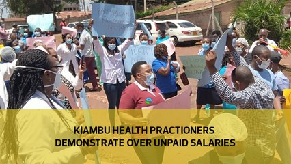 Kiambu health practitioners demonstrate over unpaid salaries