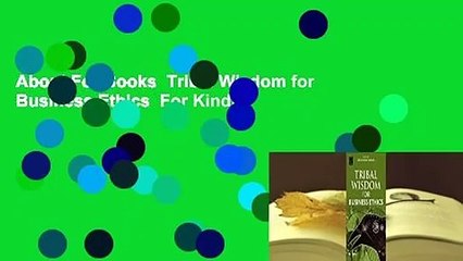 About For Books  Tribal Wisdom for Business Ethics  For Kindle