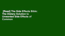 [Read] The Side Effects Bible: The Dietary Solution to Unwanted Side Effects of Common