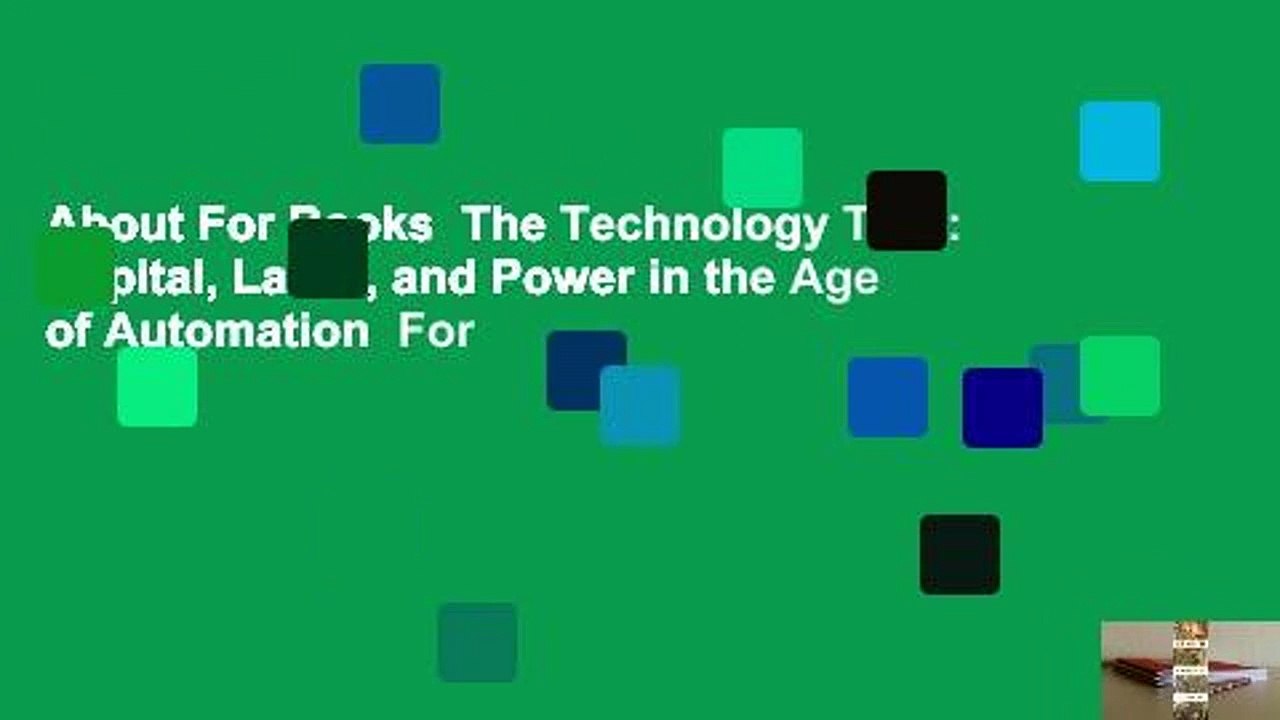 About For Books  The Technology Trap: Capital, Labor, and Power in the Age of Automation  For