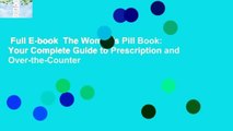 Full E-book  The Women's Pill Book: Your Complete Guide to Prescription and Over-the-Counter