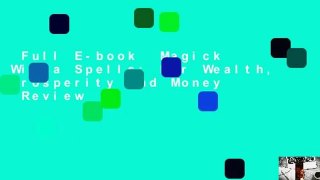 Full E-book  Magick Wicca Spells: For Wealth, Prosperity and Money  Review