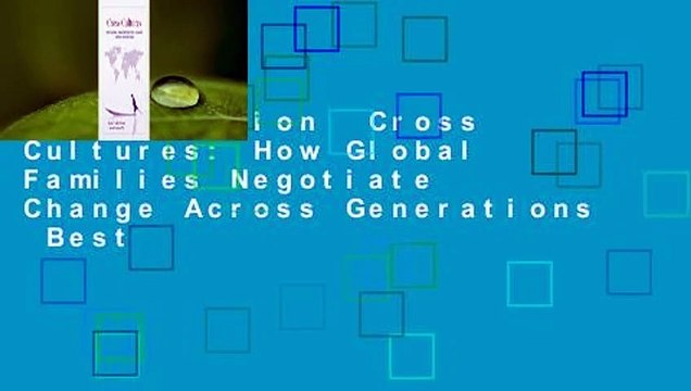 Full version Cross Cultures: How Global Families Negotiate Change Across Generations Best