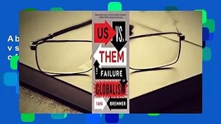 About For Books  Us vs. Them: The Failure of Globalism Complete