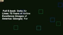 Full E-book  Delta Air Lines: 75 Years of Airline Excellence (Images of America: Georgia)  For
