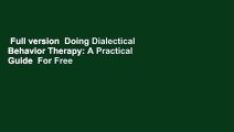 Full version  Doing Dialectical Behavior Therapy: A Practical Guide  For Free